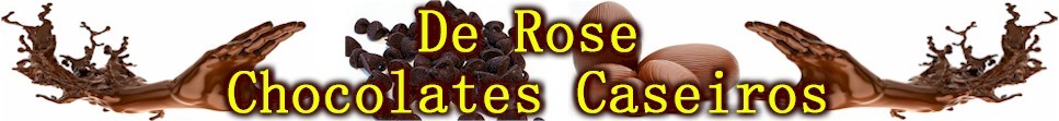 De Rose Chocolates Caseiros